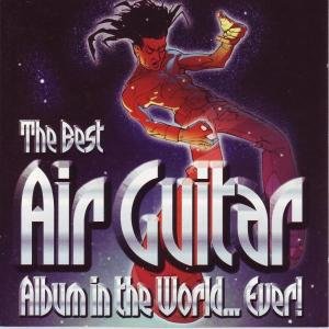 The Best Air Guitar Album In The World Ever