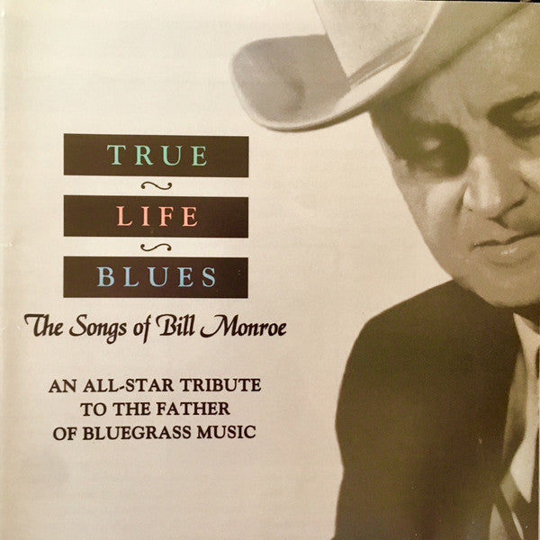 True Life Blues - The Songs Of Bill Monroe