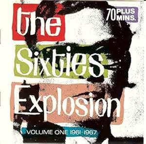 The Sixties Explosion - Volume One 1961 - 1967