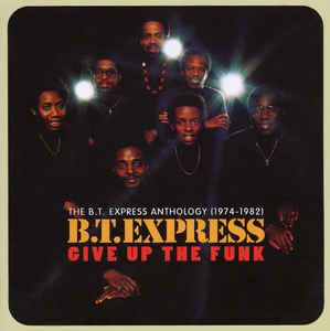 Give Up The Funk The Bt Express Anthology 1974-1982