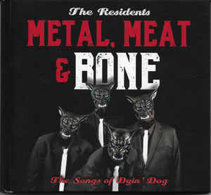 Metal Meat & Bone The Songs Of Dyin Dog