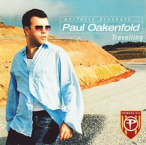 Perfecto Presents Paul Oakenfold Travelling