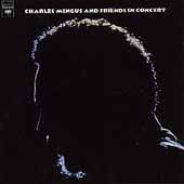 Charles Mingus And Friends In Concert