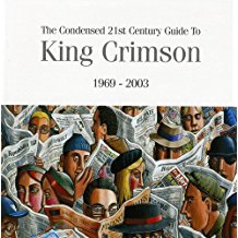 The Condensed 21St Century Guide To King Crimson 1969 2003