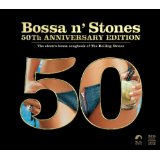 Bossa N Stones 50Th Anniversary Edition