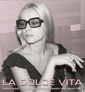 La Dolce Vita Future Past Loungerie Exotica Beats And ..