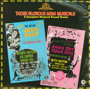 Those Glorious Mgm Musicals / Show Boat Annie Get Your Gun