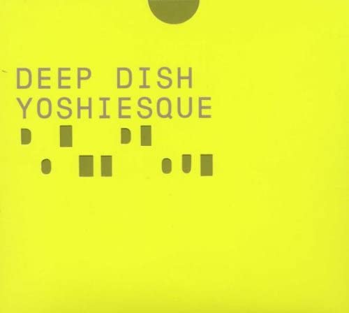 Deep Dish – Yoshiesque