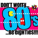 Don't Worry Be Eighties