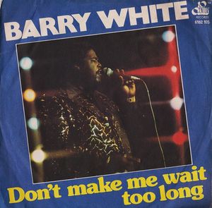 Don't Make Me Wait Too Long / Can't You See It's Only You ..