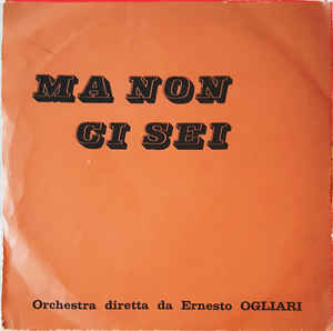 Ma Non Ci Sei / Baciami