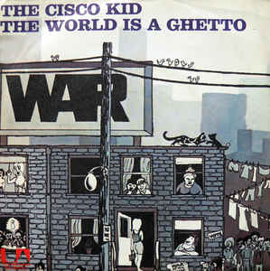The Cisco Kid / The World Is A Ghetto