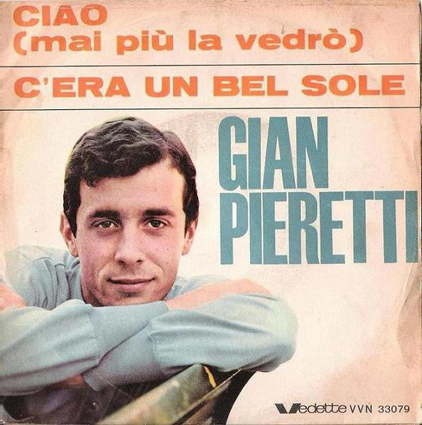 Ciao Mai Più La Vedrò / C'era Un Bel Sole