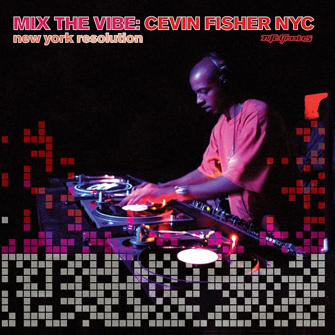 Mix The Vibe Cevin Fisher New York Resolution