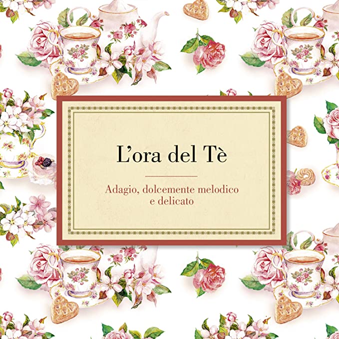 L'ora Del Te' Adagio, Dolcemente Melodico E Delicato