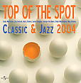 Top Of The Spot Classic & Jazz 2004
