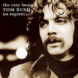 The Very Best Of Tom Rush No Regrets