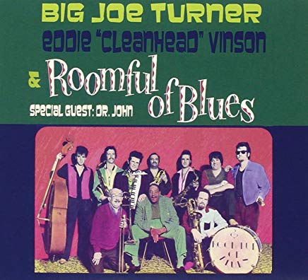 Big Joe Turner Eddie Cleanhead Vinson & Roomful Of Blues
