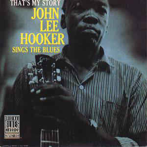 That's My Story John Lee Hooker Sings The Blues
