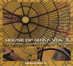 House Of Irma Vol.3 Another Journey Into Trippy House