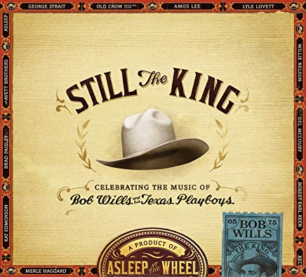 Still The King Celebrating The Music Of Bob Wills And ..
