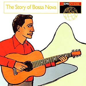The Story Of Bossa Nova