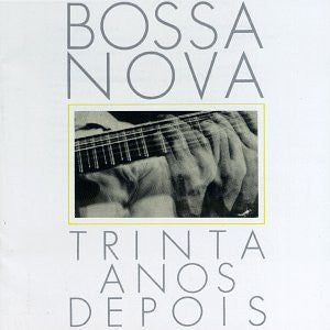 Bossa Nova Trinta Anos Depois