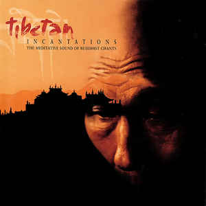 Tibetan Incantations The Meditative Sound Of Buddhist ..