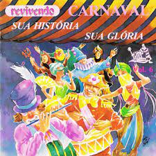 Carnaval Sua Historia Sua Gloria Vol.6