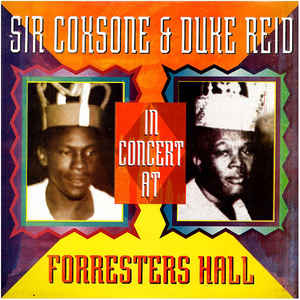 Sir Coxsone & Duke Reid In Concert At Forresters Hall