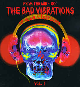 From The Mid 60 The Bad Vibrations Of 16 Usa Lost Bands