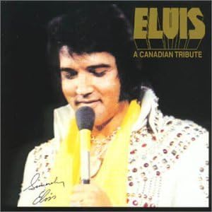 Elvis A Canadian Tribute Limited Edition