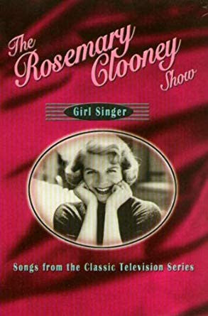The Rosemary Clooney Show Girl Singer Songs From The Classic Television Series