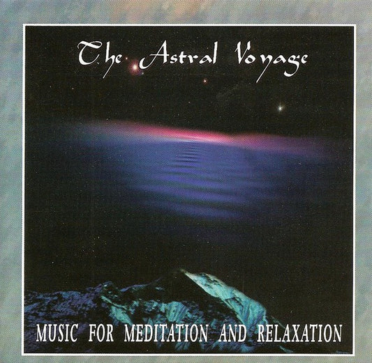 The Astral Voyage - Music For Meditation And Relaxation