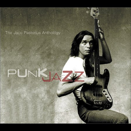 Punk Jazz The Jaco Pastorius Anthology