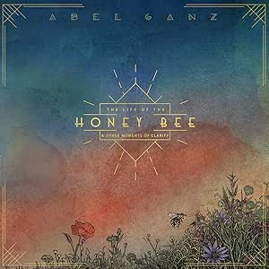The Life Of The Honeybee & Other Moments Of Clarity