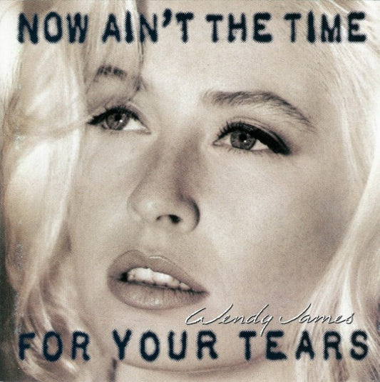 Now Ain't The Time For Your Tears