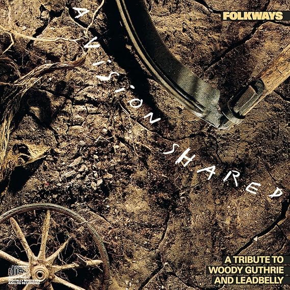 Folkways A Vision Shared A Tribute To Woody Guthrie And Leadbelly