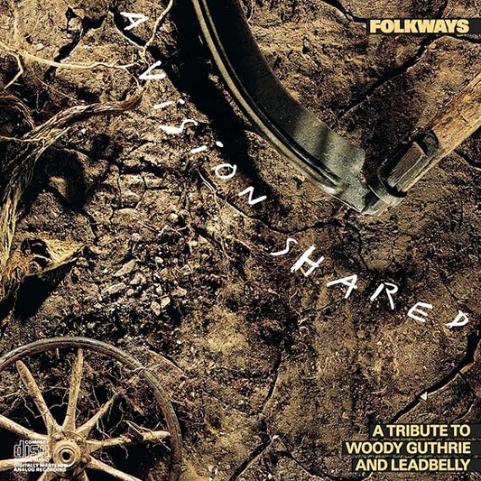Folkways A Vision Shared A Tribute To Woody Guthrie And Leadbelly