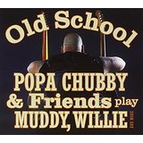 Old School - Popa Chubby And Friends Play Muddy Willie ..