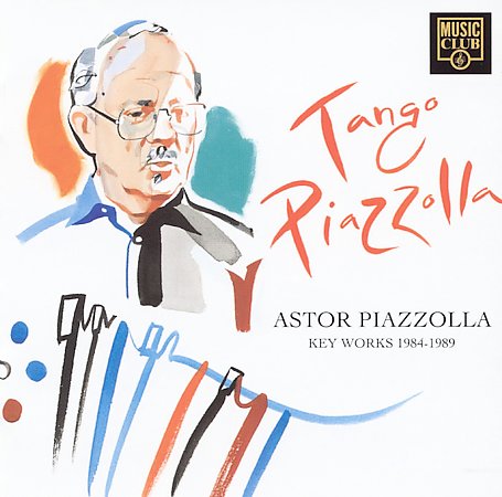 Tango Piazzolla - Key Works 1984-1989