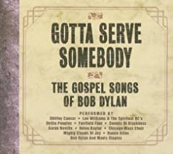 Gotta Serve Somebody The Gospel Songs Of Bob Dylan