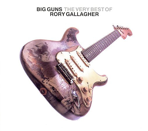 Big Guns - The Very Best Of Rory Gallagher