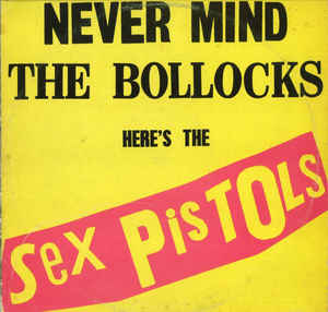 Never Mind The Bollocks Here's The Sex Pistols