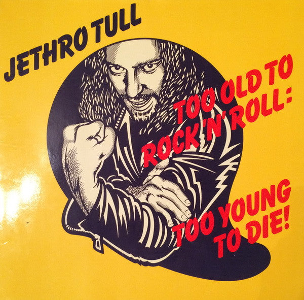 Too Old To Rock 'N' Roll Too Young To Die