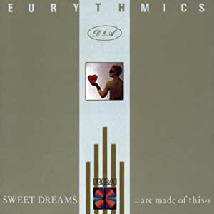 Sweet Dreams Are Made Of This