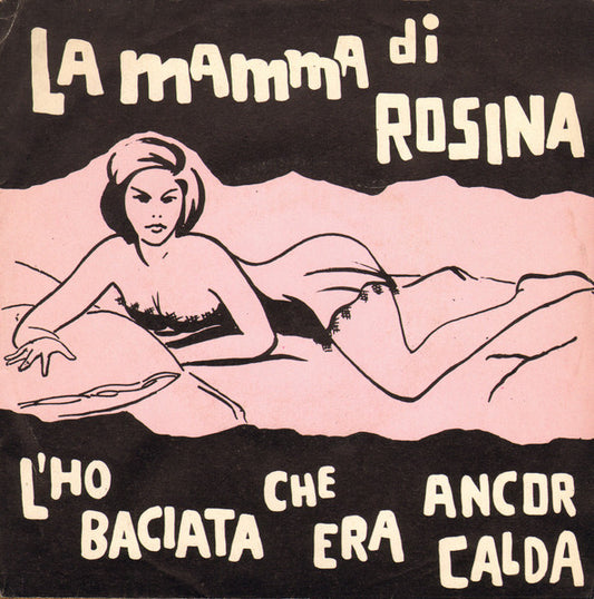 La Mamma Di Rosina / L'Ho Baciata Che Era Ancor Calda