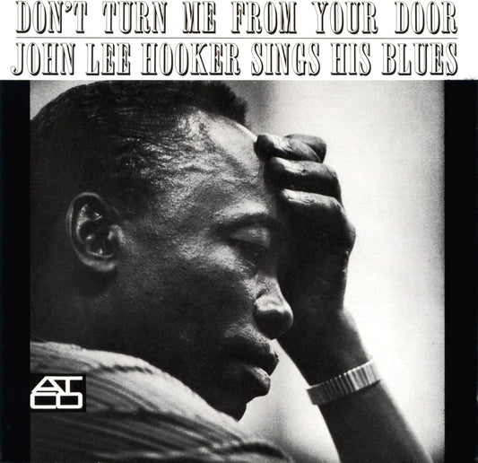 Don't Turn Me From Your Door John Lee Hooker Sings His Blues