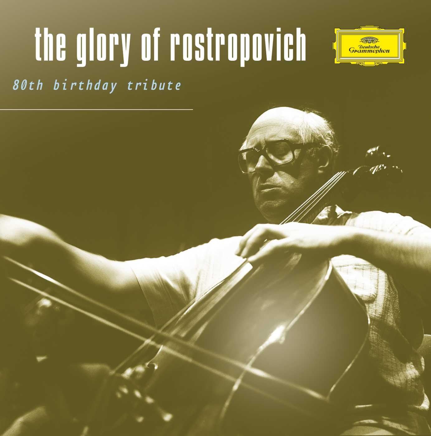 The Glory Of Rostropovich - 80th Birthday Tribute