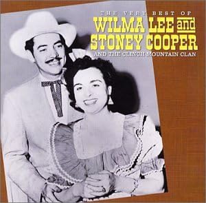 The Very Best Of Wilma Lee And Stoney Cooper And The Clinch Mountain Clan